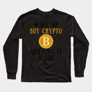 Wake up buy crypto and call it a day Long Sleeve T-Shirt